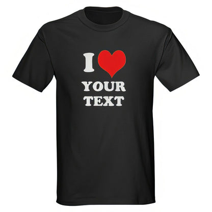 Personalized  T Shirt, I Love, Heart Custom Text Men &amp; Women T Shirt, Birthdays, Novelty